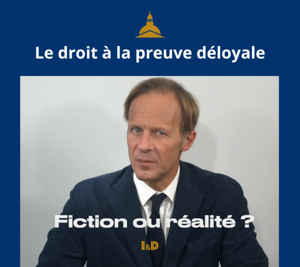 Le droit à la preuve déloyale, fiction ou réalité ?